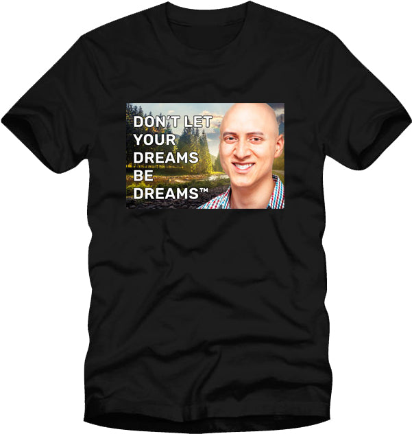 "Dreams Be Dreams" shirt
